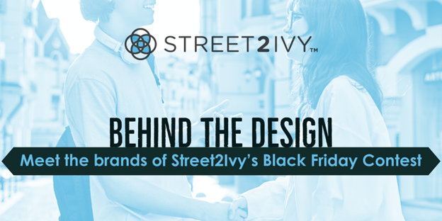 Behind the Designs: Meet the Brands of Street2Ivy's Black Friday Contest