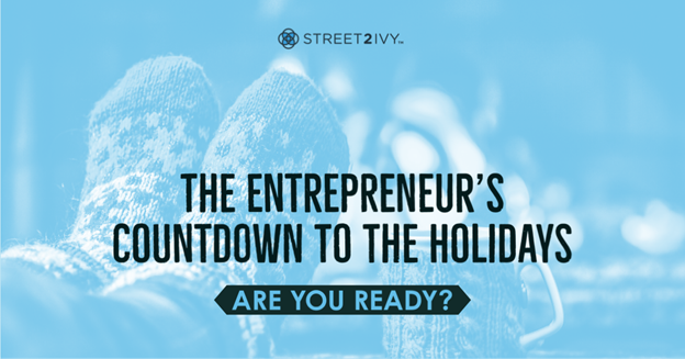 The Entrepreneur’s Countdown to the Holidays: Are You Ready?