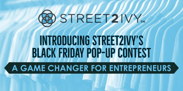 Introducing Street2Ivy's Black Friday Pop-up Contest: A Game Changer for Entrepreneurs!